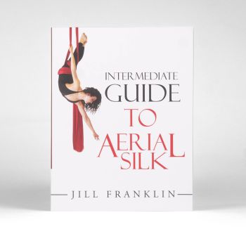 Intermediate Guide to Aerial Silk by Jill Franklin